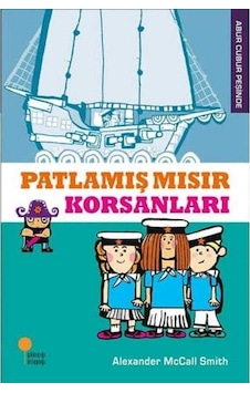 Patlamış Mısır Korsanları Abur Cubur Peşinde - Alexander Mccall Smith Patlamış Mısır Korsanları Abur Cubur Peşinde - Alexander Mccall Smith