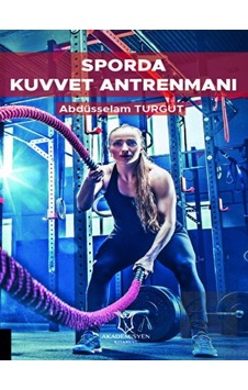 Sporda Kuvvet Antrenmanı - Abdüsselam Turgut - Akademisyen Kitabevi Sporda Kuvvet Antrenmanı - Abdüsselam Turgut - Akademisyen Kitabevi