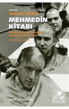 Mehmedin Kitabı- Güneydoğu'da Savaşmış Askerler Anlatıyor - Nadire Mater - Metis Yayınları Mehmedin Kitabı- Güneydoğu'da Savaşmış Askerler Anlatıyor - Nadire Mater - Metis Yayınları