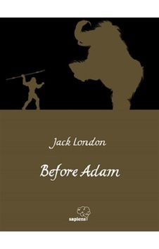 Before Adam - Jack London - Sapiens Before Adam - Jack London - Sapiens