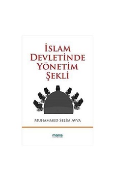 İslam Devletinde Yönetim Şekli - Muhammed Selim Avva - Mana Yayınları