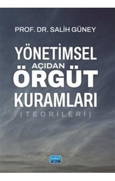 Yönetimsel Açıdan Örgüt Kuramları Teorileri / Prof. Dr. Sali... Yönetimsel Açıdan Örgüt Kuramları Teorileri / Prof. Dr. Sali...