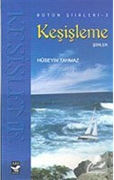 Keşişleme Şiirler-bütün Şiirleri 3 / Hüseyin Tahmaz Keşişleme Şiirler-bütün Şiirleri 3 / Hüseyin Tahmaz