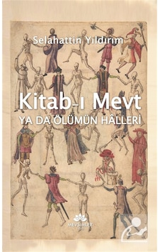 Kitab-ı Mevt Ya Da Ölümün Halleri / Selahattin Yıldırım Kitab-ı Mevt Ya Da Ölümün Halleri / Selahattin Yıldırım