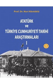 Atatürk ve Türkiye Cumhuriyet Tarih Araştırmaları 1 -  Çizgi Kitabevi Yayınları