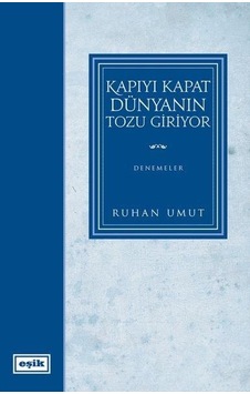 Kapıyı Kapat Dünyanın Tozu  Giriyor