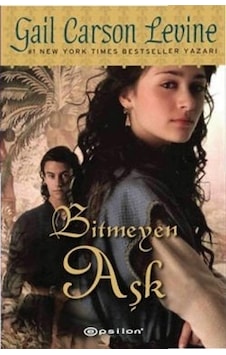 Bitmeyen Aşk - Gail Corson Levine - Epsilon Yayınevi Bitmeyen Aşk - Gail Corson Levine - Epsilon Yayınevi