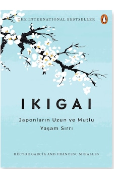 Ikigai-Japonların Uzun ve Mutlu Yaşam Sırrı - Hector Garcia - Francesc Miralles - İndigo Kitap Ikigai-Japonların Uzun ve Mutlu Yaşam Sırrı - Hector Garcia - Francesc Miralles - İndigo Kitap