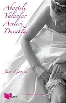 Abartılı Yalanlar Aceleci Duvaklar / Jane Graves Abartılı Yalanlar Aceleci Duvaklar / Jane Graves