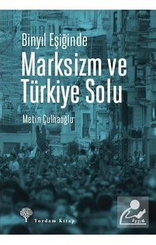 Marksizm Ve Türkiye Solu / Metin Çulhaoğlu 9786051720678 Marksizm Ve Türkiye Solu / Metin Çulhaoğlu 9786051720678