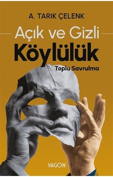 Açık Ve Gizli Köylülük Toplu Savrulma / A. Tarık Çelenk Açık Ve Gizli Köylülük Toplu Savrulma / A. Tarık Çelenk