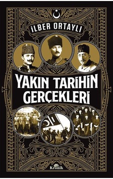 Yakın Tarihin Gerçekleri Ilber Ortaylı Kronik Kitap Yakın Tarihin Gerçekleri Ilber Ortaylı Kronik Kitap
