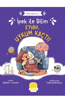 İpek ile Bilim: Eyvah Uykum Kaçtı! Bilim Serisi 2 - Büşra T. Kazan - Karavan Çocuk