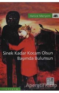 Sinek Kadar Kocam Olsun Başımda Bulunsun - Hatice Meryem - İletişim Yayınları Sinek Kadar Kocam Olsun Başımda Bulunsun - Hatice Meryem - İletişim Yayınları