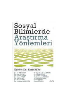 Sosyal Bilimlerde Araştırma Yöntemleri - Kaan Böke - Alfa Yayıncılık Sosyal Bilimlerde Araştırma Yöntemleri - Kaan Böke - Alfa Yayıncılık