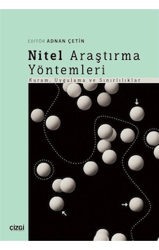 Nitel Araştırma Yöntemleri: Kuram Uygulama ve Sınırlılıklar - Çizgi Kitabevi Nitel Araştırma Yöntemleri: Kuram Uygulama ve Sınırlılıklar - Çizgi Kitabevi