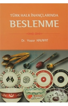 Türk Halk İnançlarında Beslenme - Yaşar Kalafat - Berikan Yayınevi