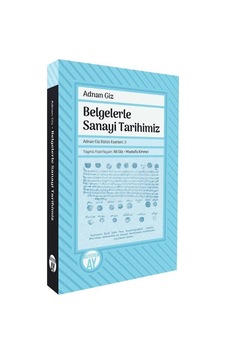 Belgelerle Sanayi Tarihimiz / Adnan Giz Belgelerle Sanayi Tarihimiz / Adnan Giz