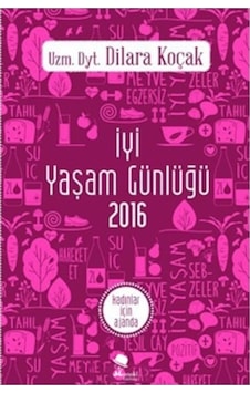 İyi Yaşam Günlüğü-Kadınlar İçin Aja - Dilara Koçak - Alfa Yayıncılık İyi Yaşam Günlüğü-Kadınlar İçin Aja - Dilara Koçak - Alfa Yayıncılık