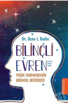 Bilinçli Evren-Psişik Fenomenlerin Bilimsel Doğruluğu - Dr.Dean I. Radin - Omega