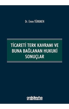 Ticareti Terk Kavramı ve Buna Bağlanan Hukuki Sonuçlar