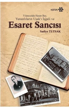 Yılancızade Hasan Bey Yunanlıların Uşak'ı İşgali ve Esaret Sancısı- Yeditepe Yayınevi