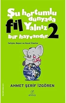Şu Hortumlu Dünyada Fil Yalnız Bir Hayvandır 2 Yeşil Kapak : İletişim Başarı Ve Hayat Üzerine