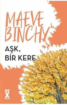 Aşk Bir Kere - Maeve Binchy - DEX Aşk Bir Kere - Maeve Binchy - DEX