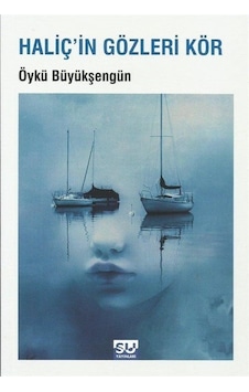 Haliç'in Gözleri Kör / Öykü Büyükşengün