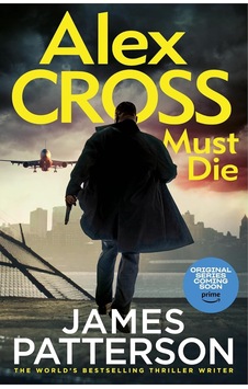 Alex Cross Must Die: Alex Cross 31 Alex Cross Must Die: Alex Cross 31