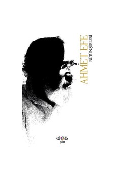 Ahmet Efe-Bütün Şiirleri - Ahmet Efe - Nar Yayınları Ahmet Efe-Bütün Şiirleri - Ahmet Efe - Nar Yayınları