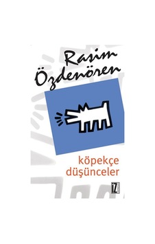 Köpekçe Düşünceler - Rasim Özdenören - İz Yayıncılık Köpekçe Düşünceler - Rasim Özdenören - İz Yayıncılık