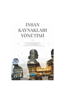 İnsan Kaynakları Yönetimi - Dilaver Tengilimoğlu - Nobel Akademik Yayıncılık İnsan Kaynakları Yönetimi - Dilaver Tengilimoğlu - Nobel Akademik Yayıncılık