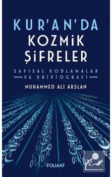 Kuran'da Kozmik Şifreler & Sayısal Kodlamalar Ve Kriptografi /... Kuran'da Kozmik Şifreler & Sayısal Kodlamalar Ve Kriptografi /...