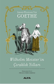 Wilhelm Meister'in Çıraklık Yılları - Johann Wolfgang Von Goethe - Alfa Yayıncılık Wilhelm Meister'in Çıraklık Yılları - Johann Wolfgang Von Goethe - Alfa Yayıncılık