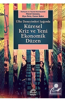 Ülke Deneyimleri Işığında Küresel Kriz ve Yeni Ekonomik Düzen Ülke Deneyimleri Işığında Küresel Kriz ve Yeni Ekonomik Düzen