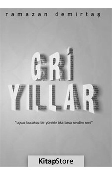 Gri Yıllar - Ramazan Demirtaş - Gürer Yayınları Gri Yıllar - Ramazan Demirtaş - Gürer Yayınları