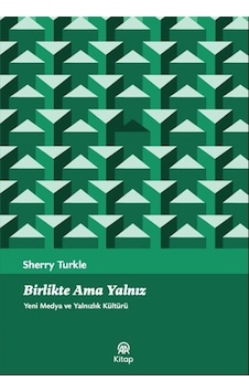 Birlikte Ama Yalnız / Sherry Turkle Birlikte Ama Yalnız / Sherry Turkle