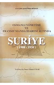 Suriye (1908 - 1938) - Ömer Osman Umar - Atatürk Araştırma Merkezi Suriye (1908 - 1938) - Ömer Osman Umar - Atatürk Araştırma Merkezi