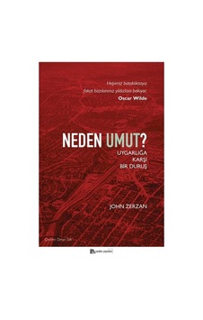 Neden Umut? Uygarlığa Karşı Bir Duruş - John Zerzan - Sander Yayınları Neden Umut? Uygarlığa Karşı Bir Duruş - John Zerzan - Sander Yayınları