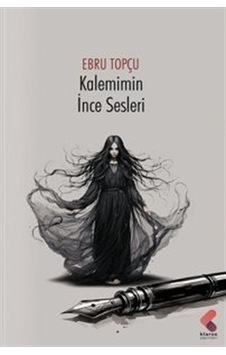 Kalemimin İnce Sesleri / Ebru Topçu Kalemimin İnce Sesleri / Ebru Topçu