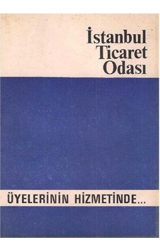 Istanbul Ticaret Odası Üyelerinin Hizmetinde Istanbul Ticaret Odası Üyelerinin Hizmetinde