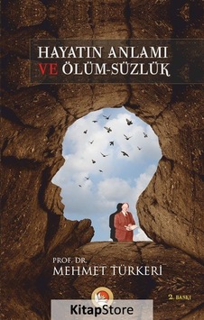 Hayatın Anlamı ve Ölümsüzlük / Prof. Dr. Mehmet Türkeri