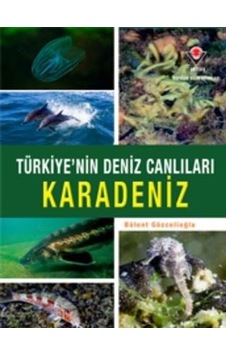 Karadeniz - Türkiye'nin Deniz Canlıları - Bülent Gözcelioğlu - Tübitak Yayınları Karadeniz - Türkiye'nin Deniz Canlıları - Bülent Gözcelioğlu - Tübitak Yayınları