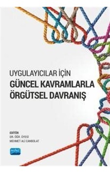 Uygulayıcılar İçin Güncel Kavramlarla Güncel Kavramlarla Örgütsel Davranış- Nobel Akademik Yayıncılık Uygulayıcılar İçin Güncel Kavramlarla Güncel Kavramlarla Örgütsel Davranış- Nobel Akademik Yayıncılık