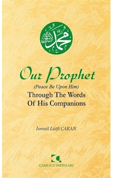 Our Prophet Peace Be Upon Him Through The Words Of His Compa... Our Prophet Peace Be Upon Him Through The Words Of His Compa...