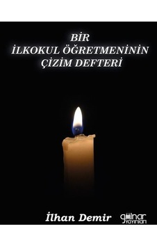 Bir İlkokul Öğretmeninin Çizim Defteri - İlhan Demir - Gülnar Yayınları Bir İlkokul Öğretmeninin Çizim Defteri - İlhan Demir - Gülnar Yayınları