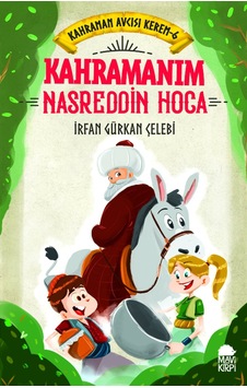 Kahramanım Nasreddin Hoca - Kahraman Avcısı Kerem 6 - Mavi Kirpi Kitap Kahramanım Nasreddin Hoca - Kahraman Avcısı Kerem 6 - Mavi Kirpi Kitap