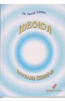 İdeoloji Kavramı Üzerine - Faruk Yılmaz - Berikan Yayınevi