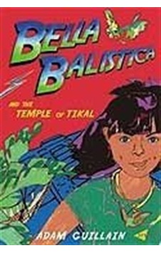 Bella Balistica and The Temple of Tikal - Adam Guillain - Milet Yayınları Bella Balistica and The Temple of Tikal - Adam Guillain - Milet Yayınları